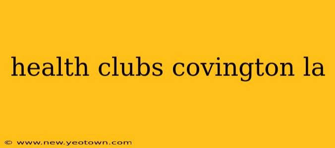health clubs covington la