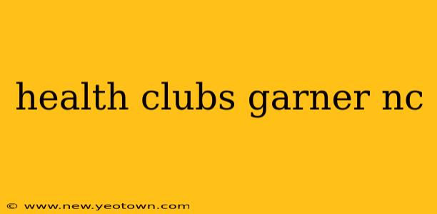 health clubs garner nc