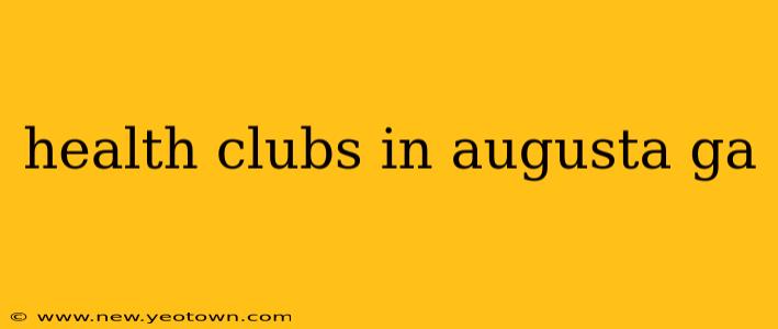 health clubs in augusta ga