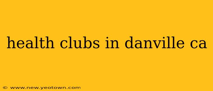 health clubs in danville ca