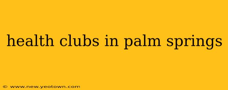 health clubs in palm springs