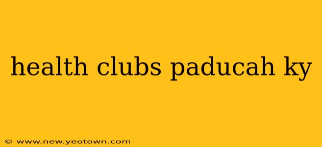 health clubs paducah ky