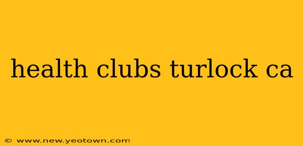 health clubs turlock ca
