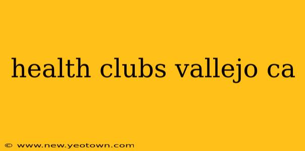 health clubs vallejo ca