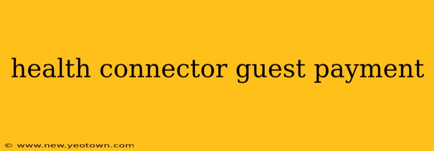 health connector guest payment