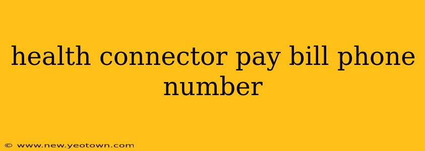 health connector pay bill phone number