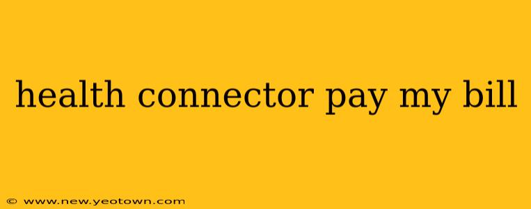 health connector pay my bill