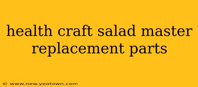 health craft salad master replacement parts