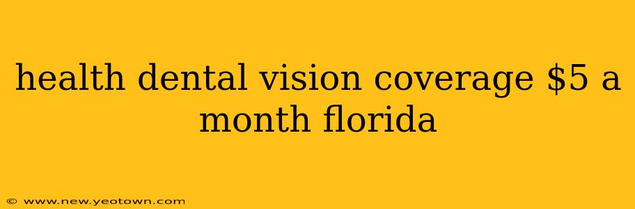 health dental vision coverage $5 a month florida