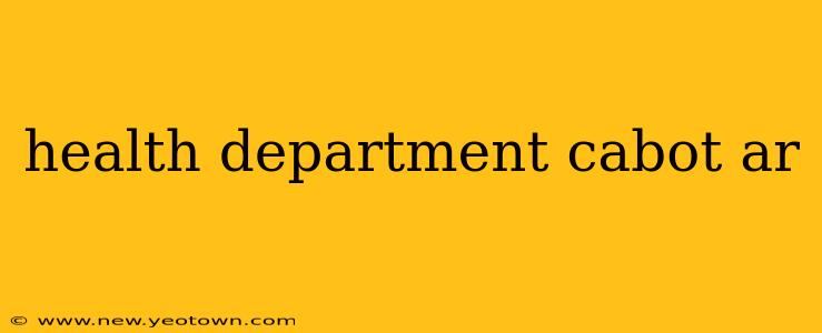 health department cabot ar