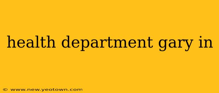 health department gary in