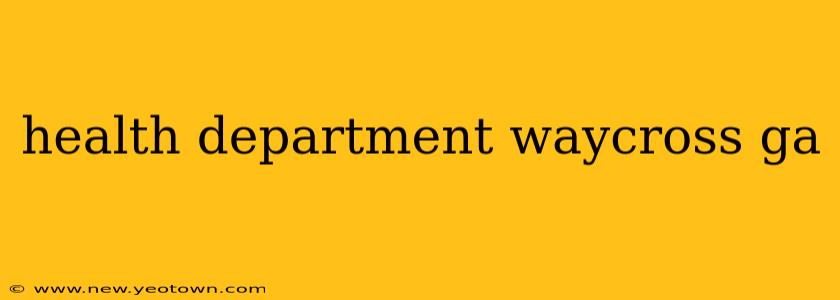 health department waycross ga