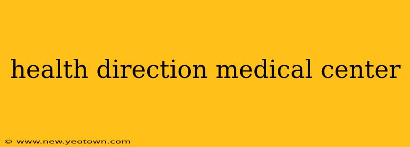 health direction medical center