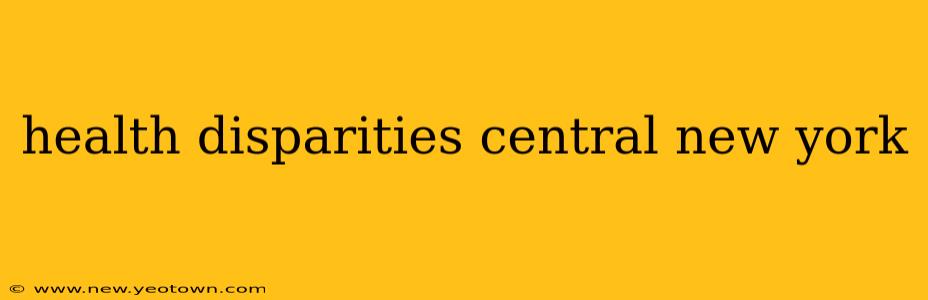 health disparities central new york