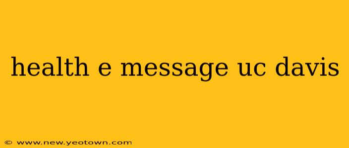 health e message uc davis