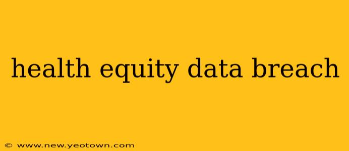 health equity data breach