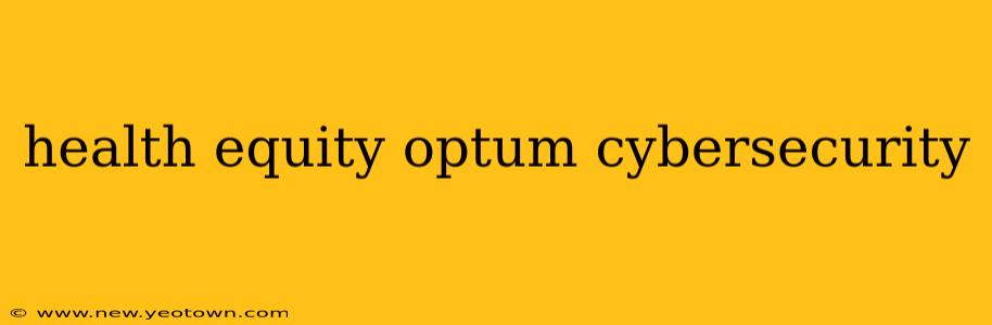 health equity optum cybersecurity