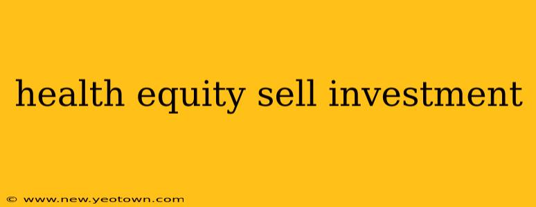health equity sell investment
