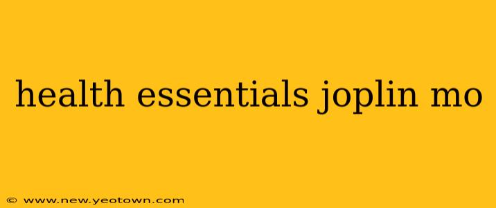 health essentials joplin mo