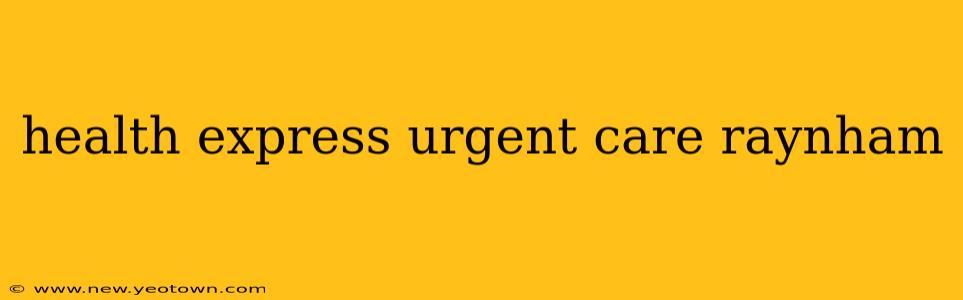health express urgent care raynham