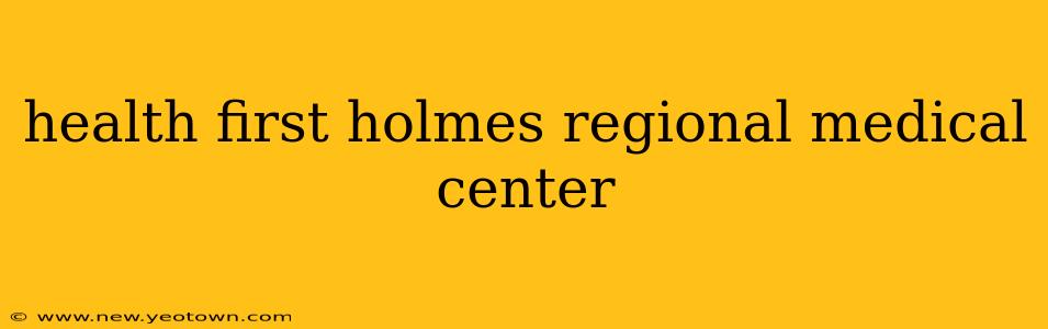 health first holmes regional medical center