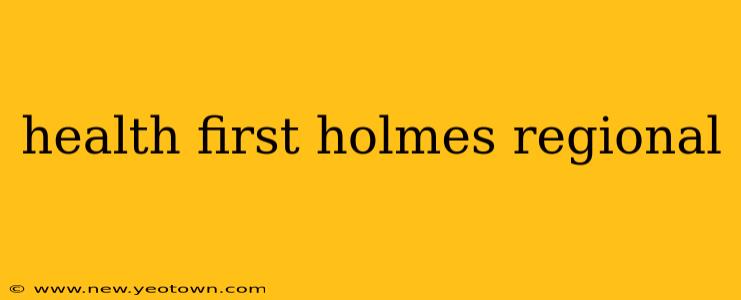 health first holmes regional