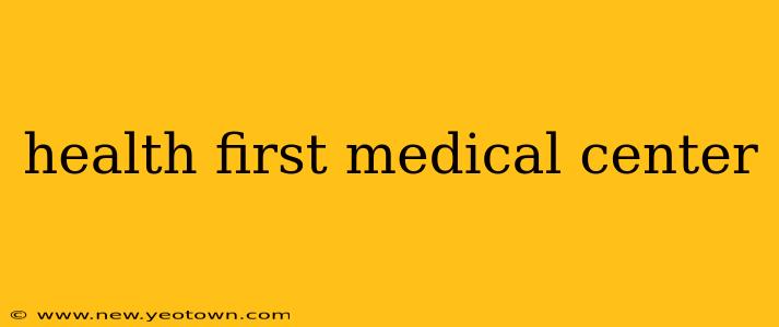 health first medical center