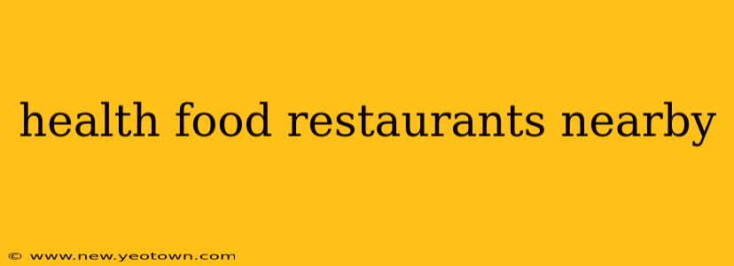 health food restaurants nearby