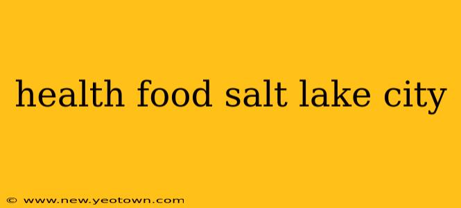 health food salt lake city