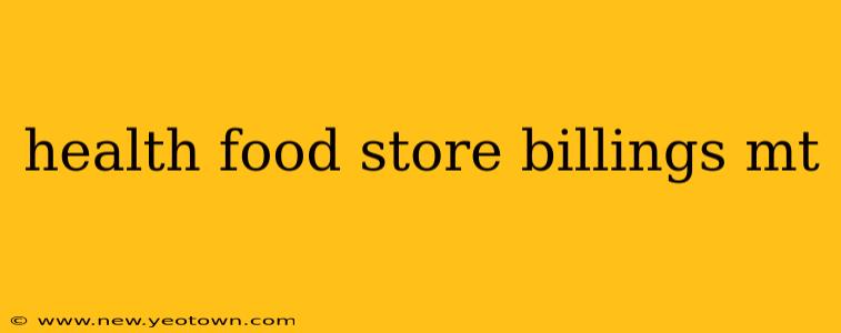 health food store billings mt