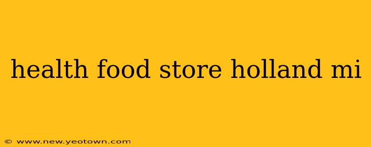 health food store holland mi