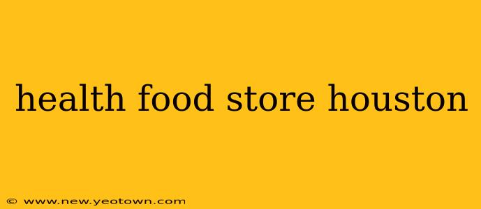 health food store houston