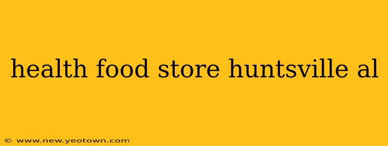 health food store huntsville al