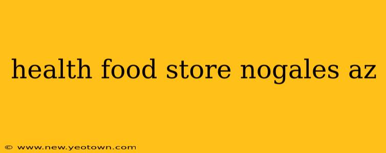 health food store nogales az