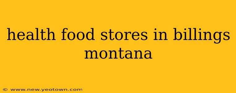health food stores in billings montana