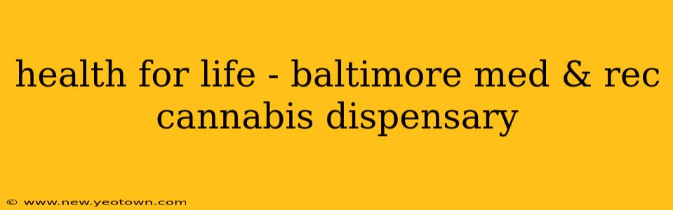 health for life - baltimore med & rec cannabis dispensary