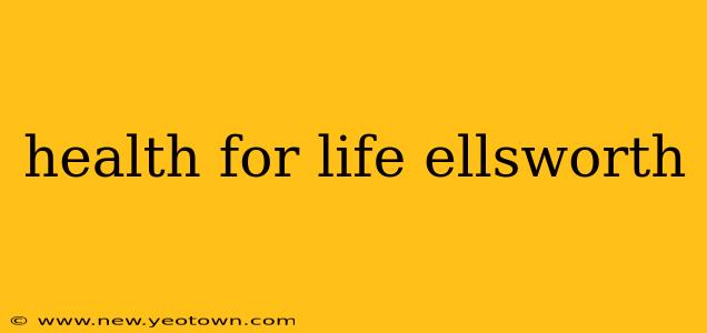 health for life ellsworth