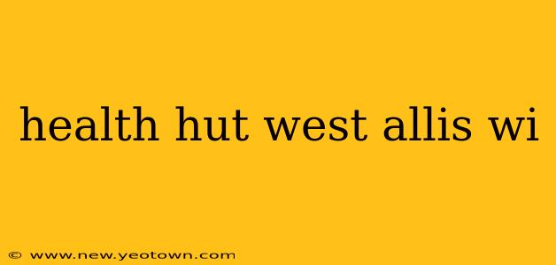 health hut west allis wi
