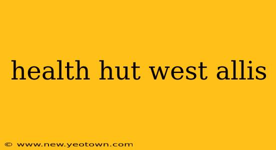 health hut west allis