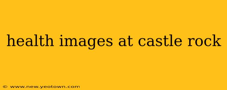 health images at castle rock