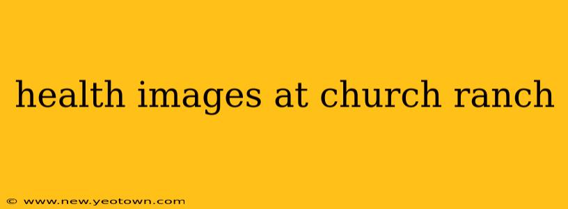 health images at church ranch