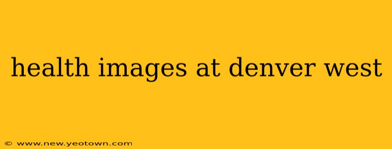 health images at denver west