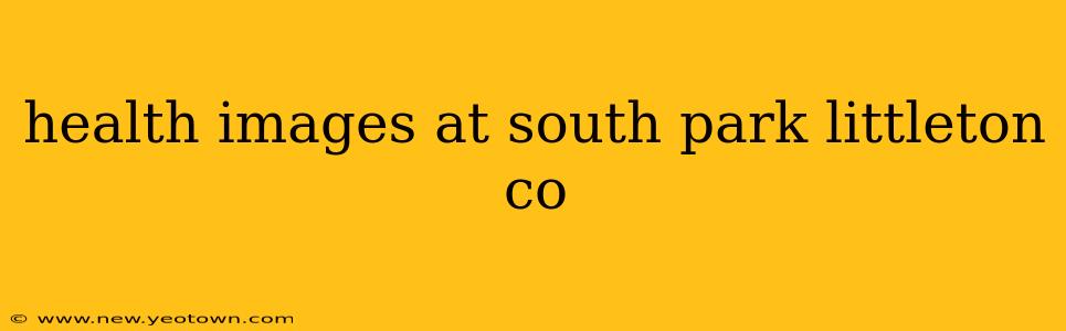 health images at south park littleton co