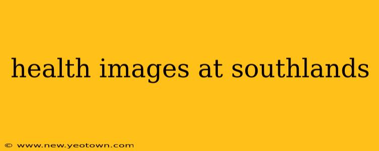 health images at southlands