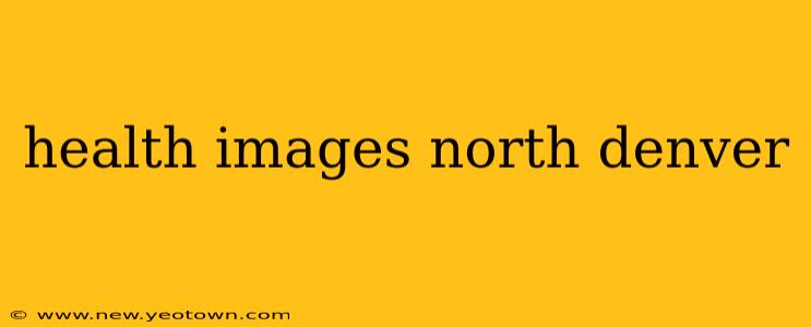 health images north denver