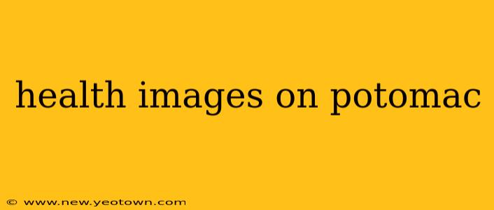health images on potomac