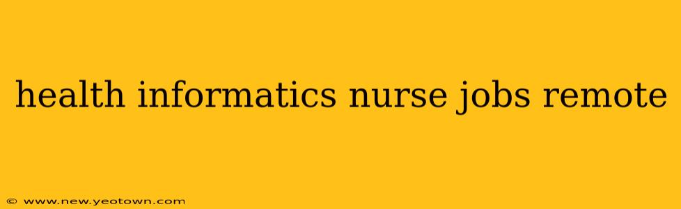 health informatics nurse jobs remote