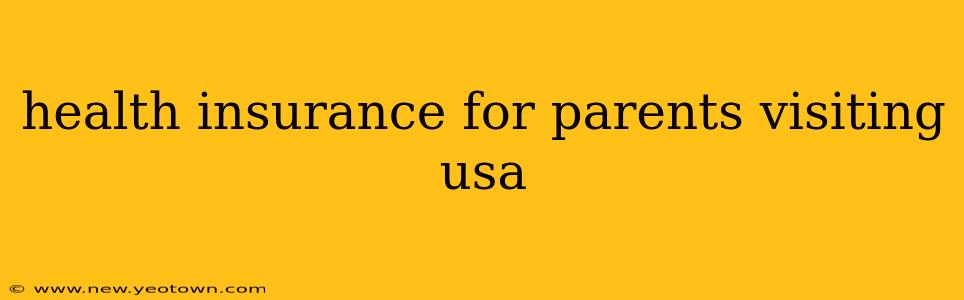 health insurance for parents visiting usa