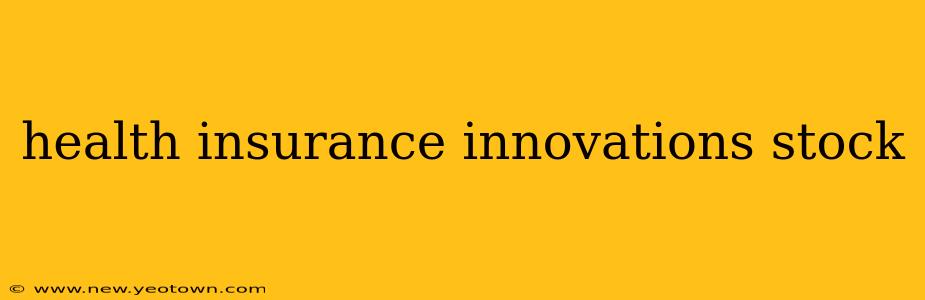 health insurance innovations stock
