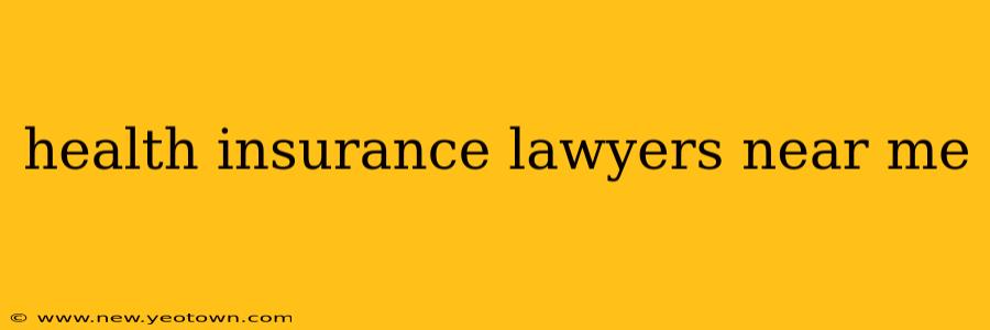 health insurance lawyers near me